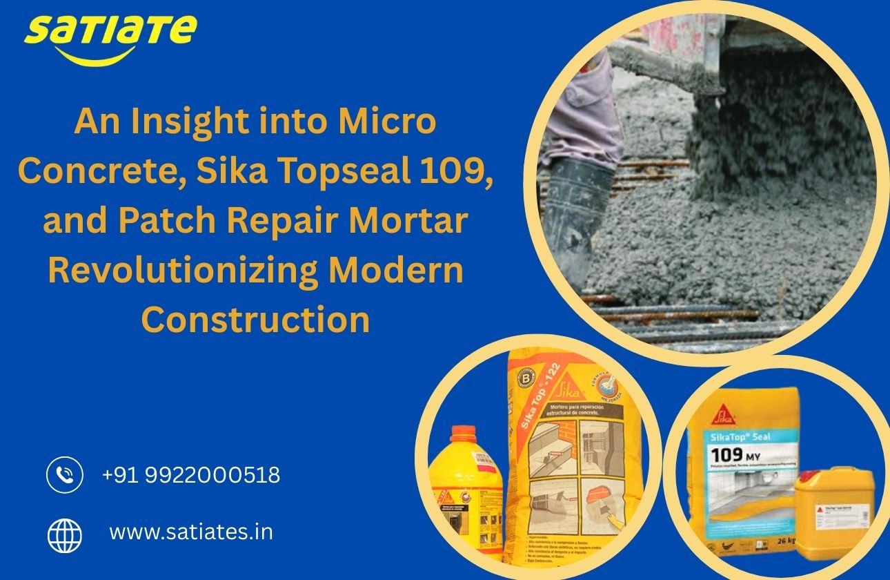 An Insight into Micro Concrete, Sika Topseal 109, and Patch Repair Mortar: Revolutionizing Modern Construction