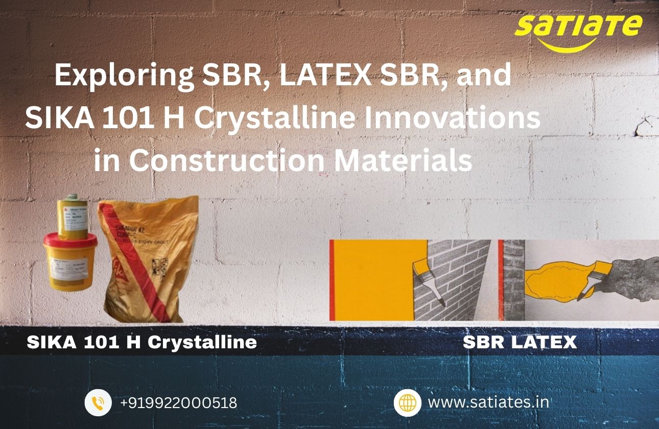 Exploring SBR, LATEX SBR, and SIKA 101 H Crystalline: Innovations in Construction Materials