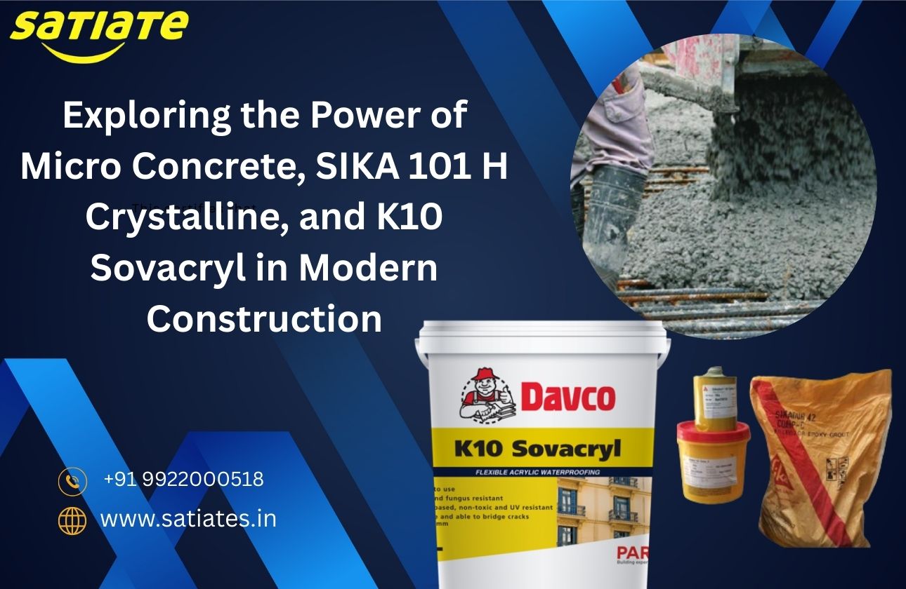 Exploring the Power of Micro Concrete, SIKA 101 H Crystalline, and K10 Sovacryl in Modern Construction