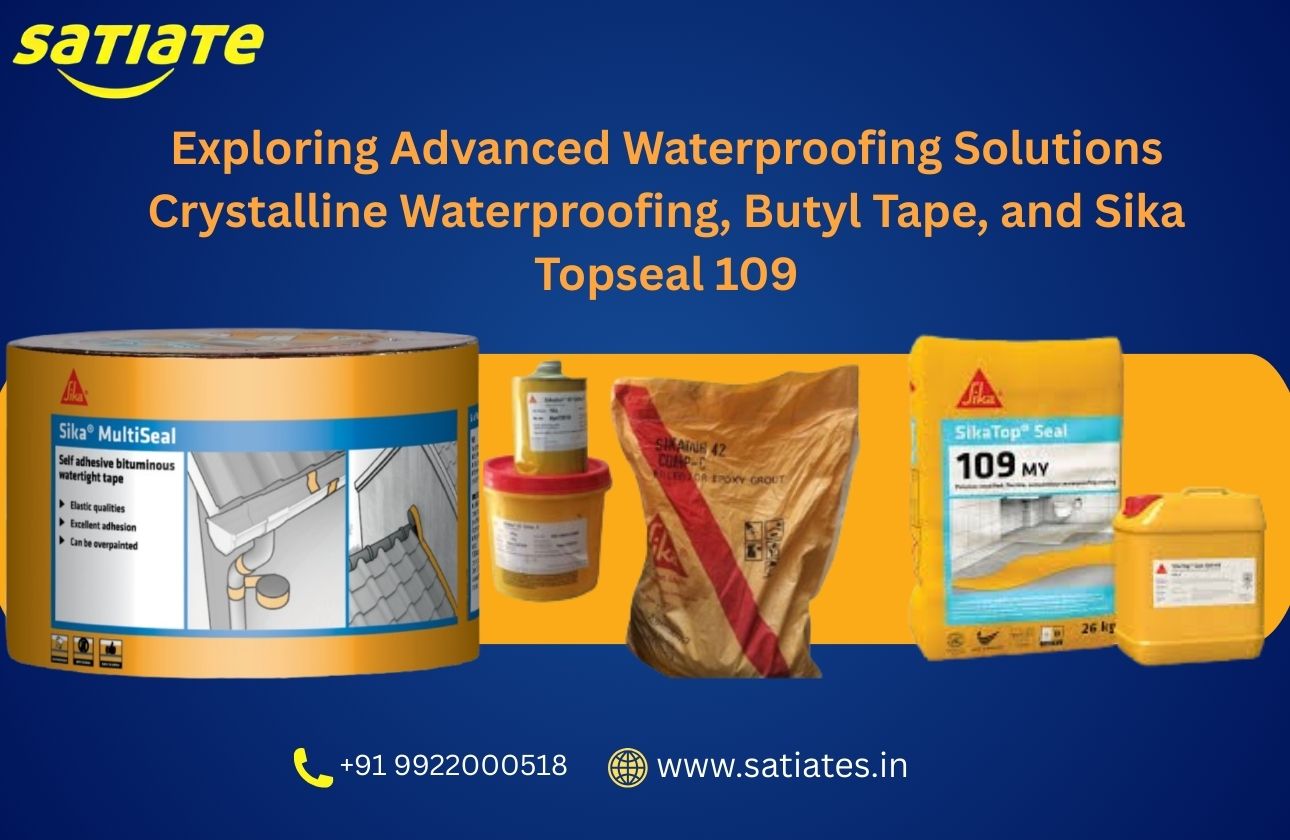 Exploring Advanced Waterproofing Solutions: Crystalline Waterproofing, Butyl Tape, and Sika Topseal 109