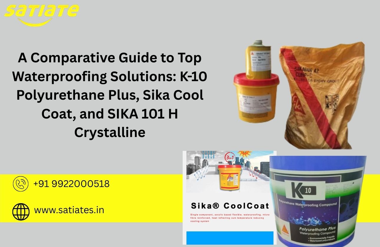 A Comparative Guide to Top Waterproofing Solutions: K-10 Polyurethane Plus, Sika Cool Coat, and SIKA 101 H Crystalline